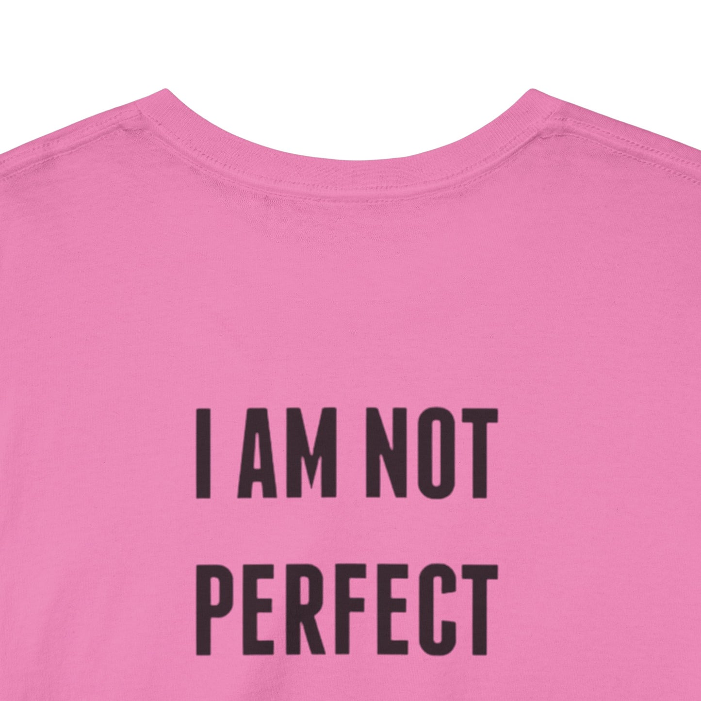 Limited Edition Tee - I'm Not Perfect Design