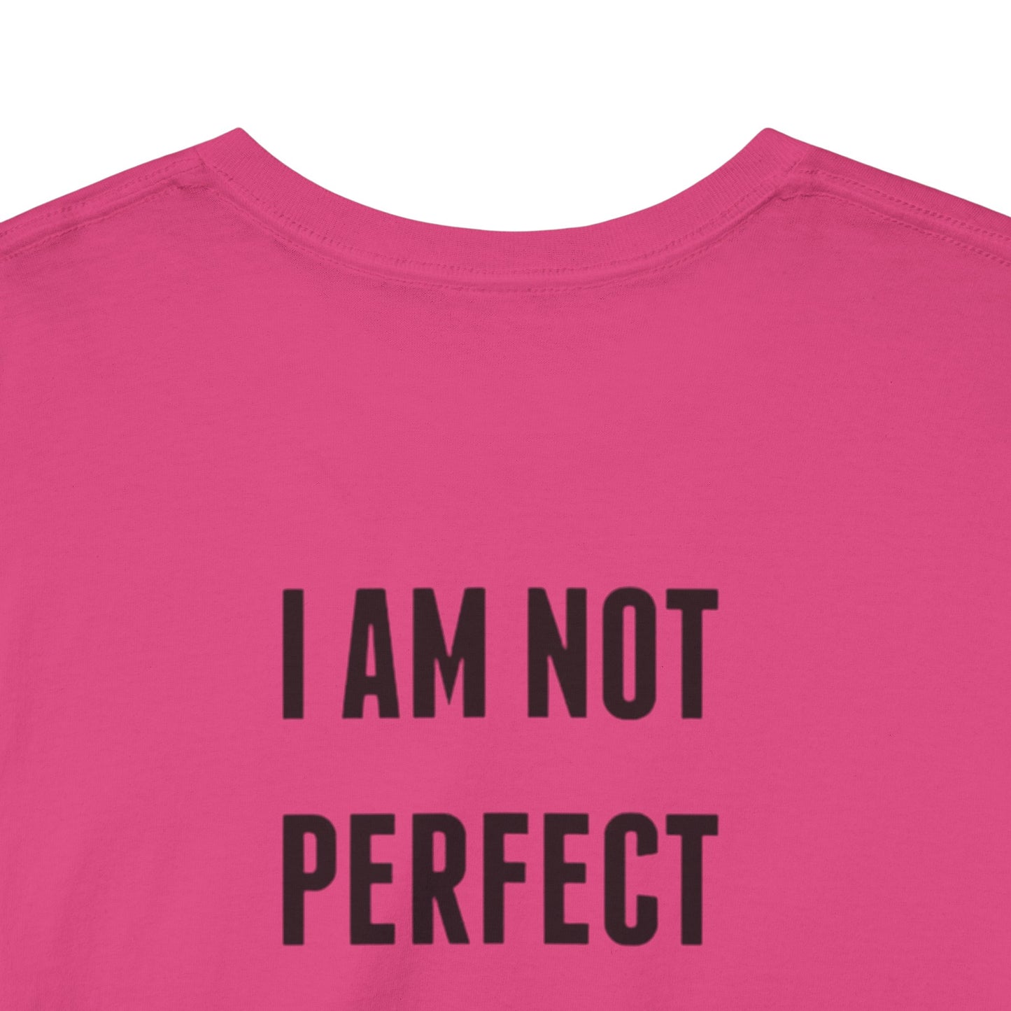 Limited Edition Tee - I'm Not Perfect Design