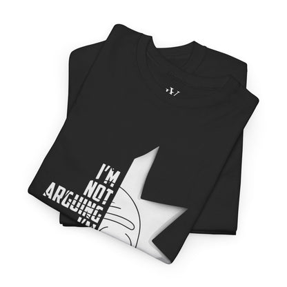 I'm Not Arguing Unisex T-Shirt