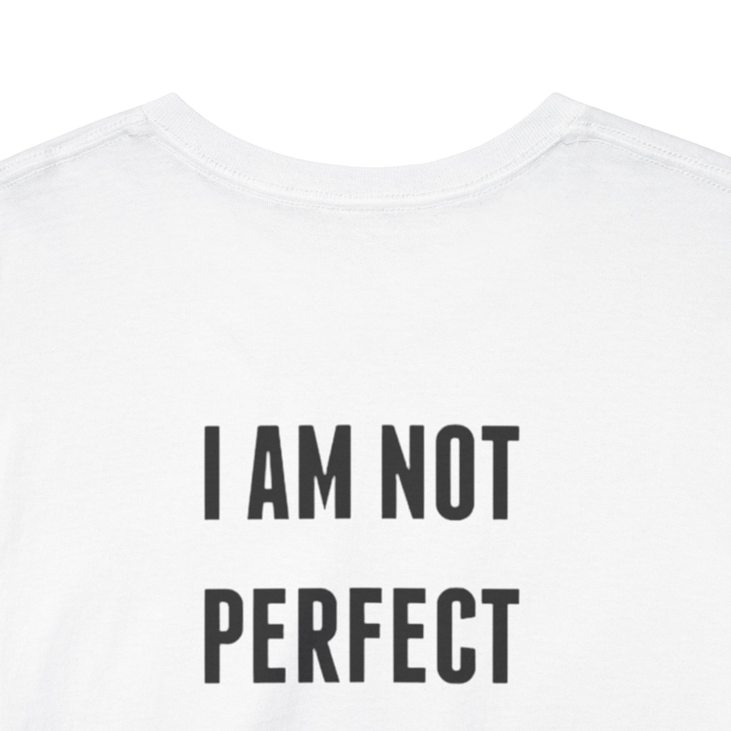 Limited Edition Tee - I'm Not Perfect Design