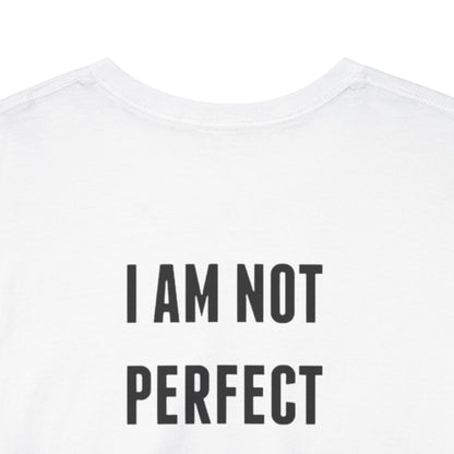 Limited Edition Tee - I'm Not Perfect Design