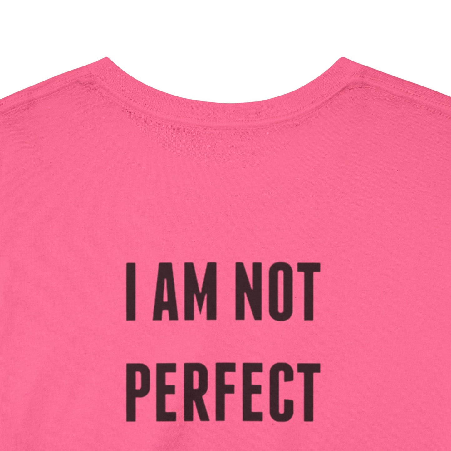 Limited Edition Tee - I'm Not Perfect Design