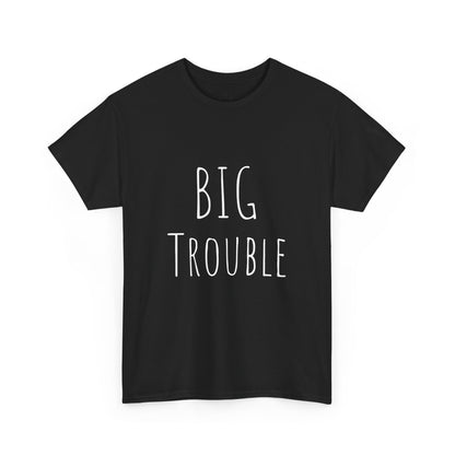 Unisex Tee - Big Trouble Design