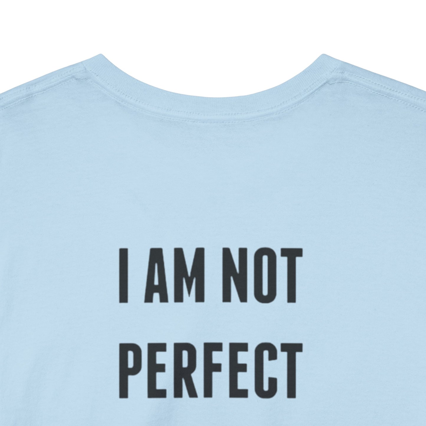 Limited Edition Tee - I'm Not Perfect Design